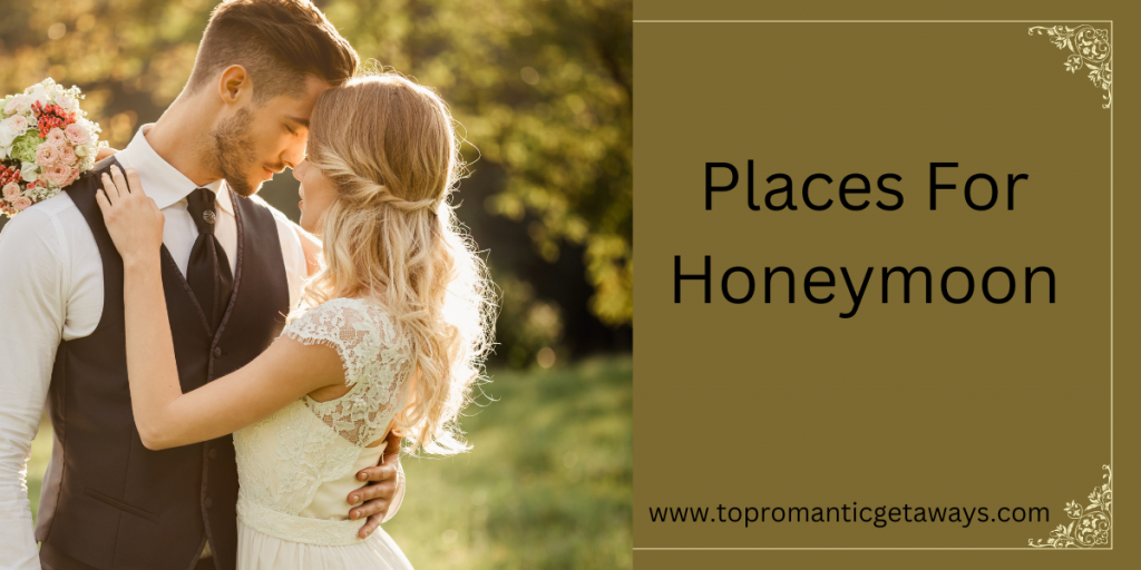 Places For Honeymoon