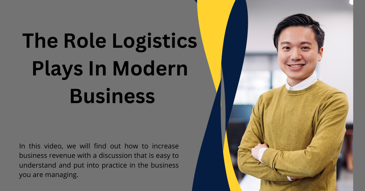 Role Logistics Plays In Modern Business