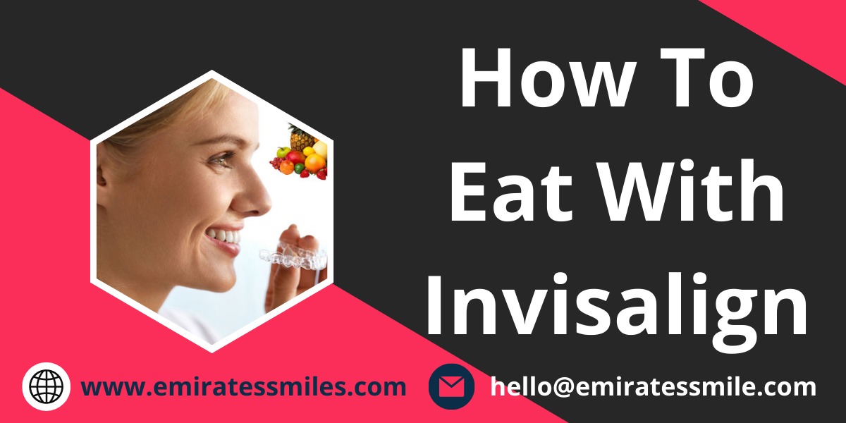 How To Eat With Invisalign