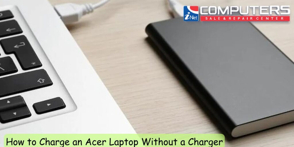 How to Charge an Acer Laptop Without a Charger